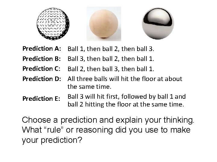 Prediction A: Prediction B: Prediction C: Prediction D: Prediction E: Ball 1, then ball