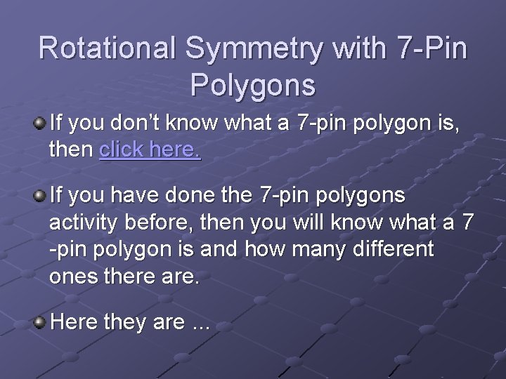 Rotational Symmetry with 7 -Pin Polygons If you don’t know what a 7 -pin
