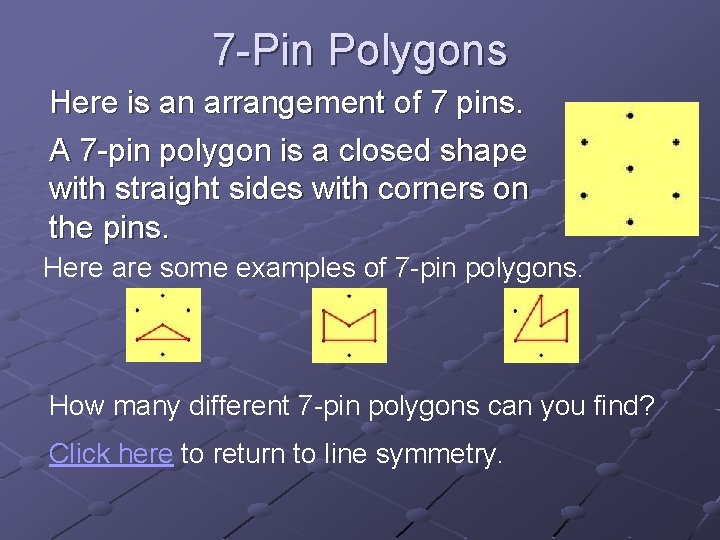 7 -Pin Polygons Here is an arrangement of 7 pins. A 7 -pin polygon
