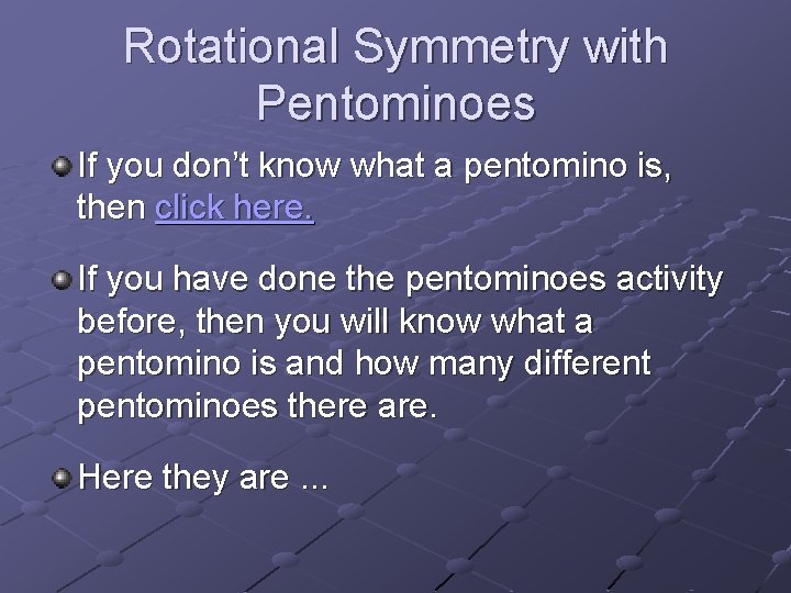 Rotational Symmetry with Pentominoes If you don’t know what a pentomino is, then click