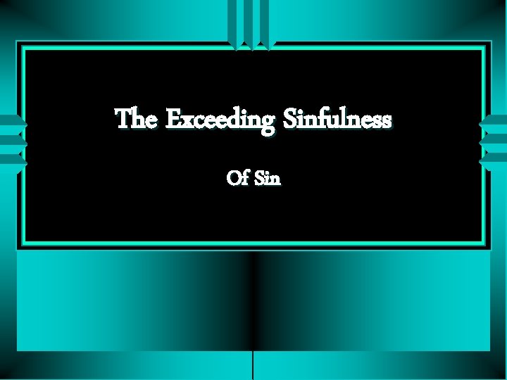 The Exceeding Sinfulness Of Sin 