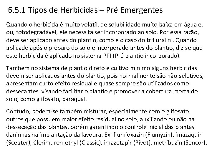 6. 5. 1 Tipos de Herbicidas – Pré Emergentes Quando o herbicida é muito