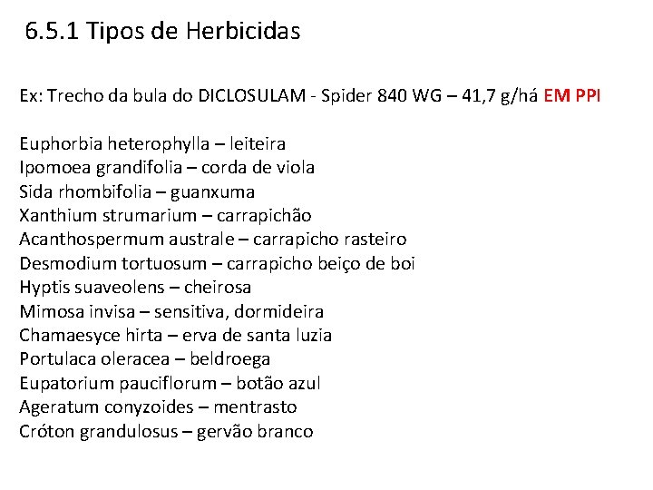 6. 5. 1 Tipos de Herbicidas Ex: Trecho da bula do DICLOSULAM - Spider