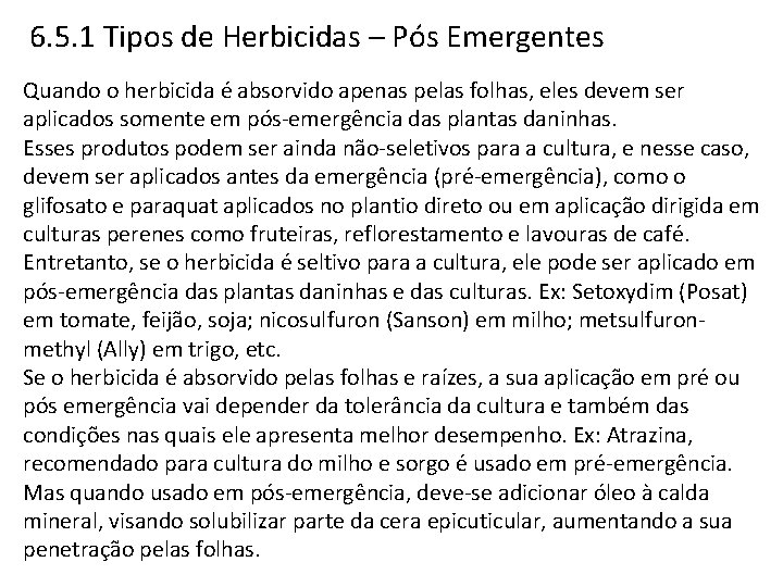 6. 5. 1 Tipos de Herbicidas – Pós Emergentes Quando o herbicida é absorvido