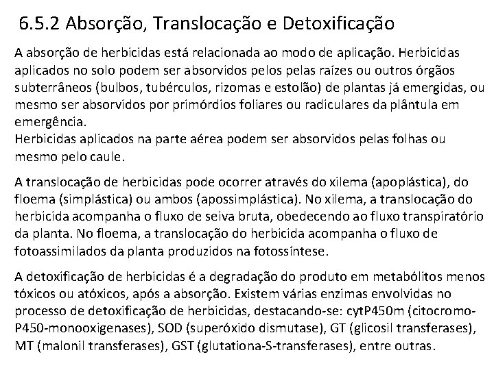 6. 5. 2 Absorção, Translocação e Detoxificação A absorção de herbicidas está relacionada ao