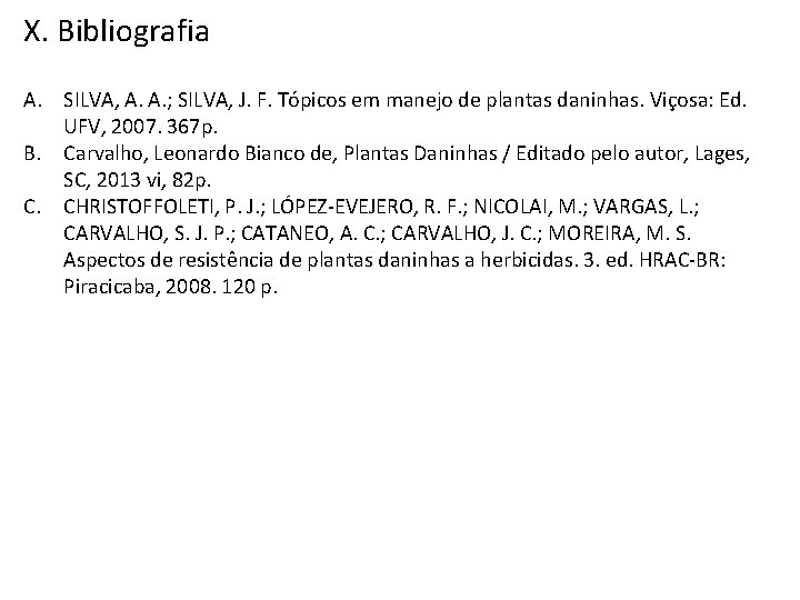 X. Bibliografia A. SILVA, A. A. ; SILVA, J. F. Tópicos em manejo de