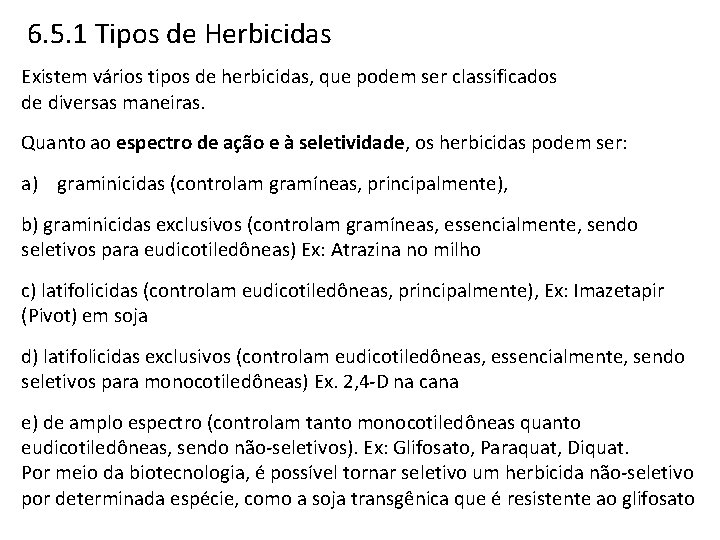 6. 5. 1 Tipos de Herbicidas Existem vários tipos de herbicidas, que podem ser