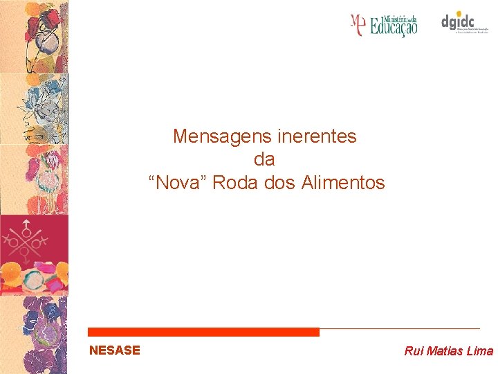 Mensagens inerentes da “Nova” Roda dos Alimentos NESASE Rui Matias Lima 