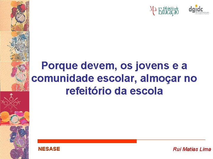 Porque devem, os jovens e a comunidade escolar, almoçar no refeitório da escola NESASE