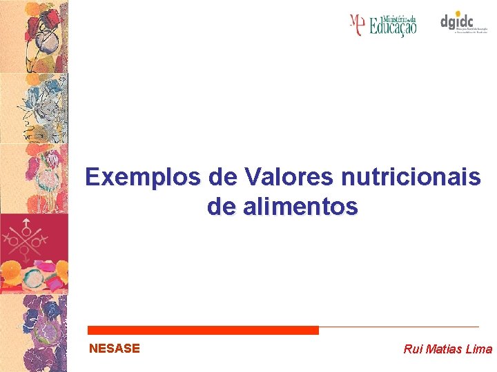 Exemplos de Valores nutricionais de alimentos NESASE Rui Matias Lima 