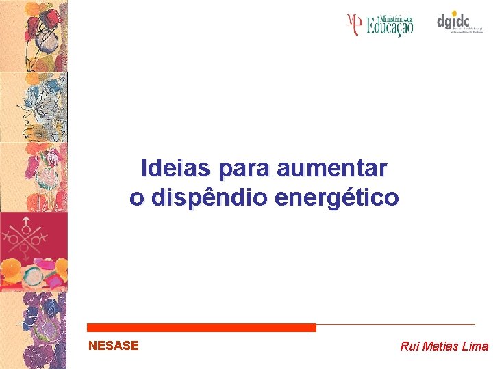 Ideias para aumentar o dispêndio energético NESASE Rui Matias Lima 