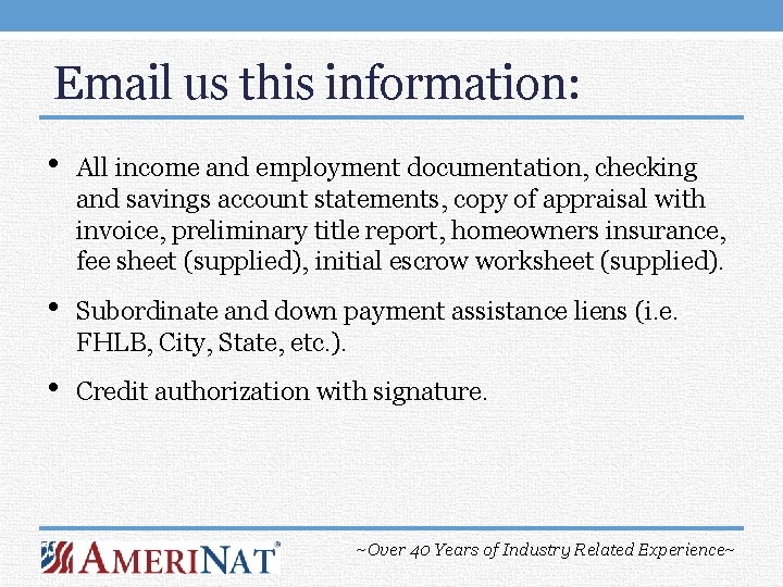 Email us this information: • All income and employment documentation, checking and savings account