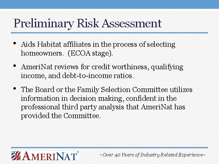 Preliminary Risk Assessment • Aids Habitat affiliates in the process of selecting homeowners. (ECOA