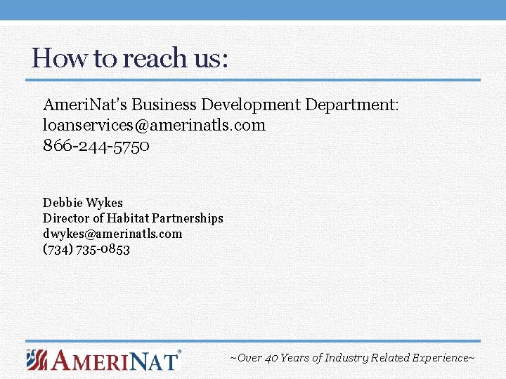 How to reach us: Ameri. Nat’s Business Development Department: loanservices@amerinatls. com 866 -244 -5750