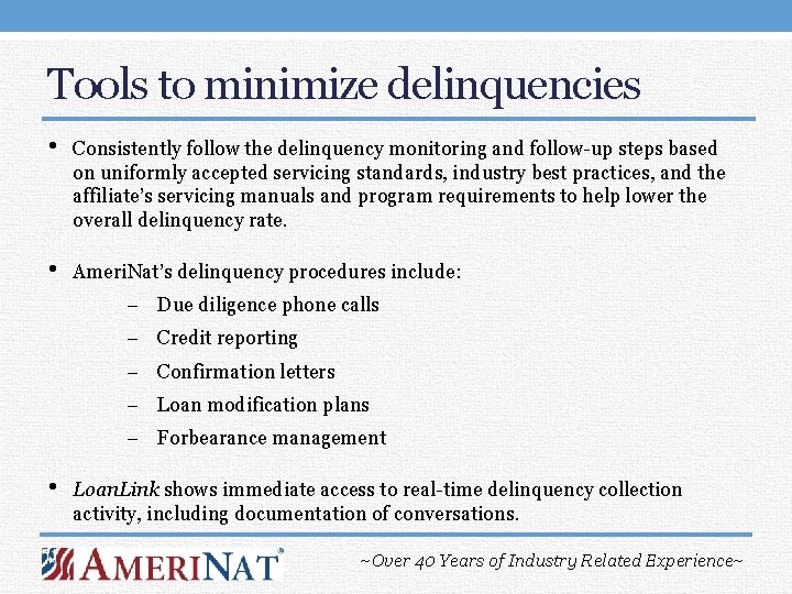 Tools to minimize delinquencies • Consistently follow the delinquency monitoring and follow-up steps based