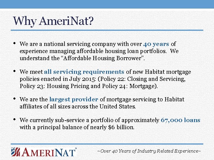 Why Ameri. Nat? • We are a national servicing company with over 40 years