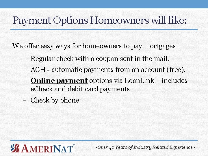 Payment Options Homeowners will like: We offer easy ways for homeowners to pay mortgages: