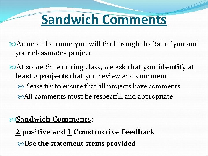 Sandwich Comments Around the room you will find “rough drafts” of you and your