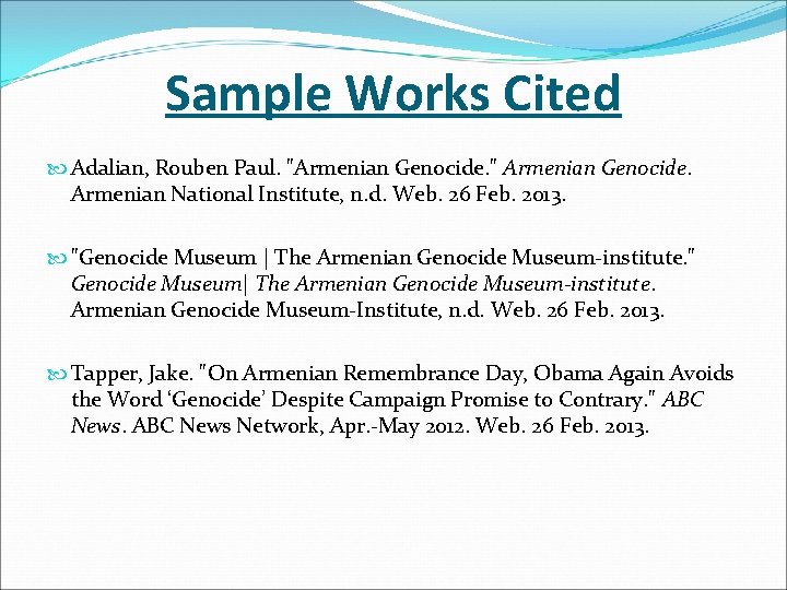 Sample Works Cited Adalian, Rouben Paul. "Armenian Genocide. " Armenian Genocide. Armenian National Institute,
