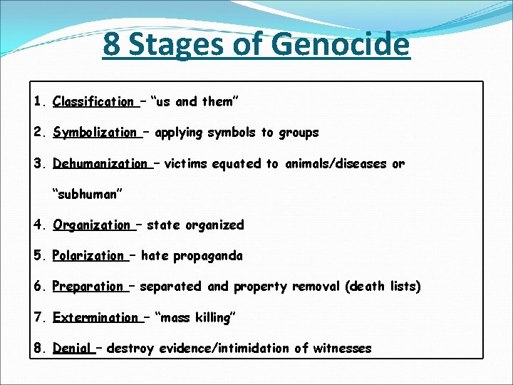 8 Stages of Genocide 1. Classification – “us and them” 2. Symbolization – applying