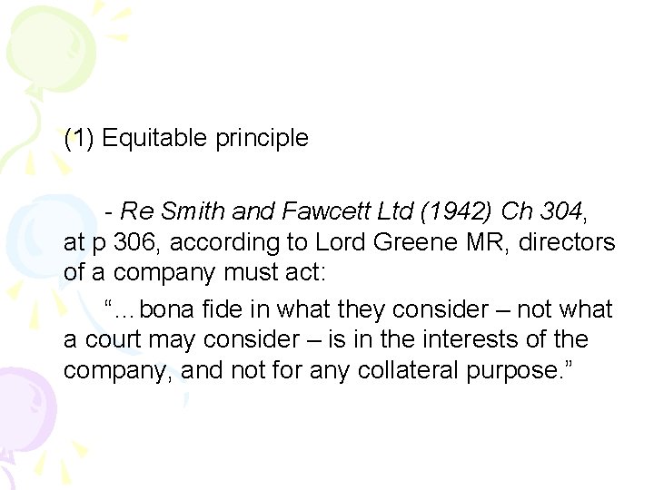 (1) Equitable principle - Re Smith and Fawcett Ltd (1942) Ch 304, at p