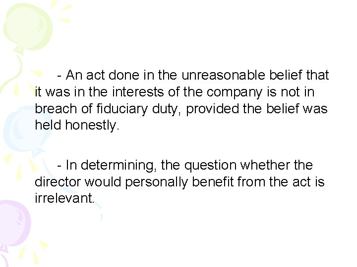 - An act done in the unreasonable belief that it was in the interests