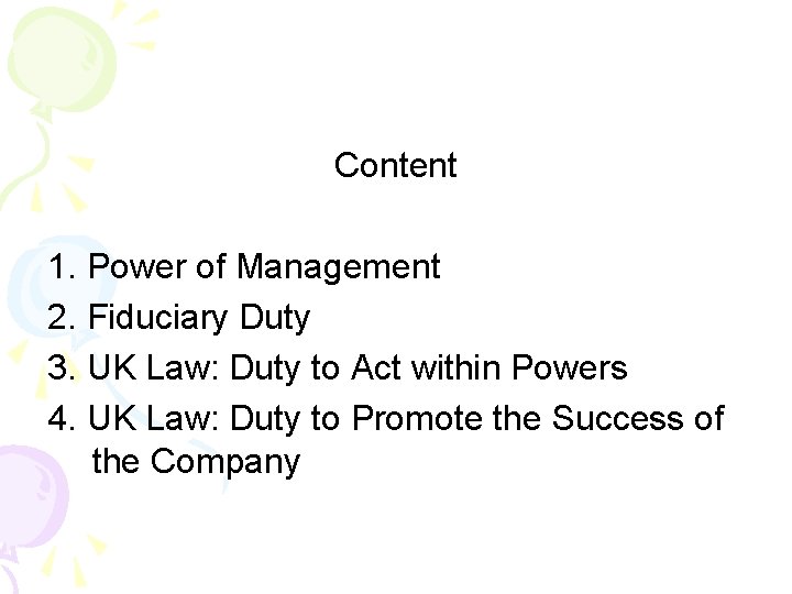 Content 1. Power of Management 2. Fiduciary Duty 3. UK Law: Duty to Act
