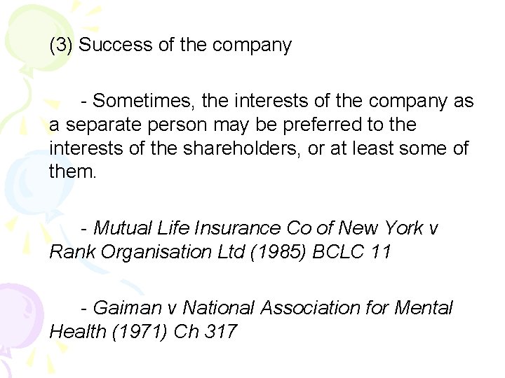 (3) Success of the company - Sometimes, the interests of the company as a