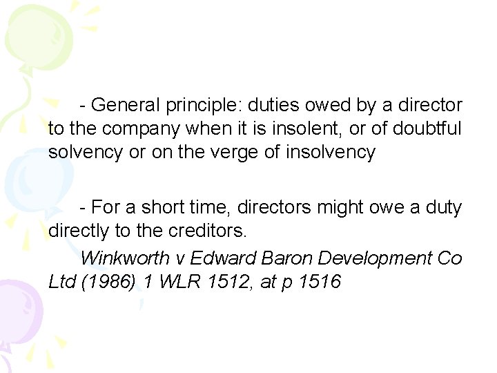 - General principle: duties owed by a director to the company when it is