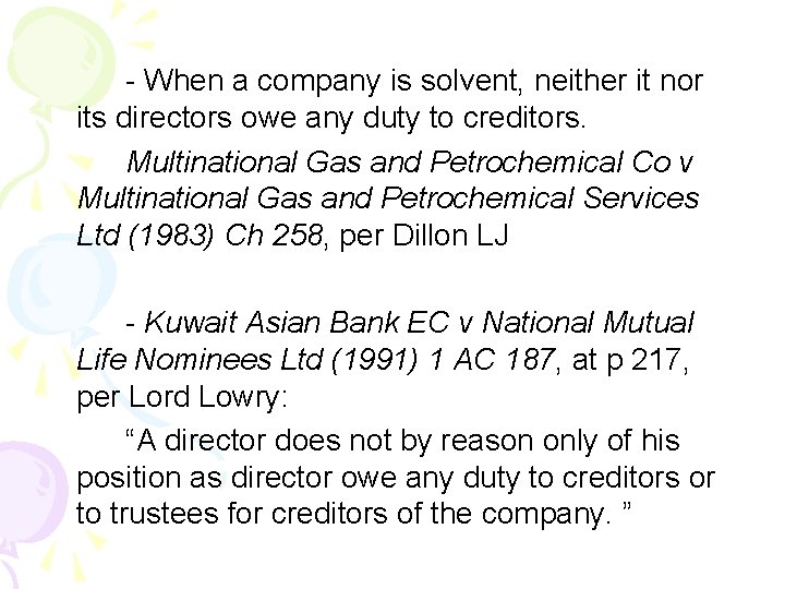 - When a company is solvent, neither it nor its directors owe any duty