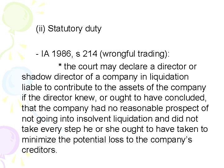 (ii) Statutory duty - IA 1986, s 214 (wrongful trading): * the court may