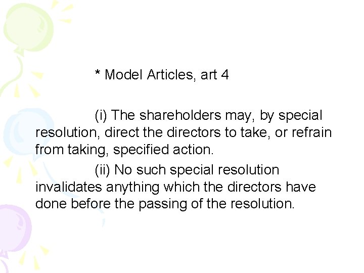 * Model Articles, art 4 (i) The shareholders may, by special resolution, direct the