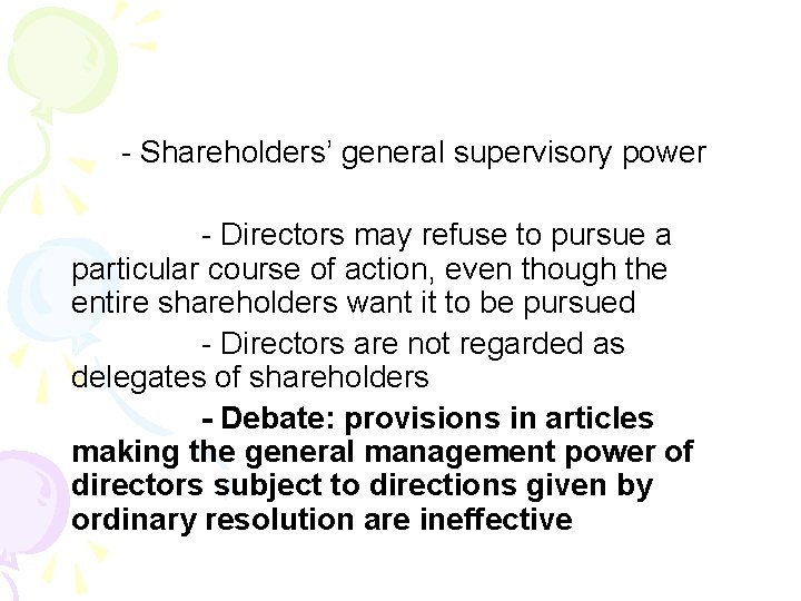 - Shareholders’ general supervisory power - Directors may refuse to pursue a particular course