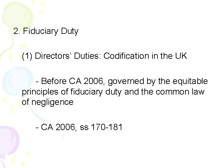 2. Fiduciary Duty (1) Directors’ Duties: Codification in the UK - Before CA 2006,