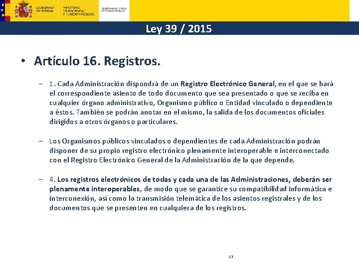 Ley 39 / 2015 • Artículo 16. Registros. – 1. Cada Administración dispondrá de