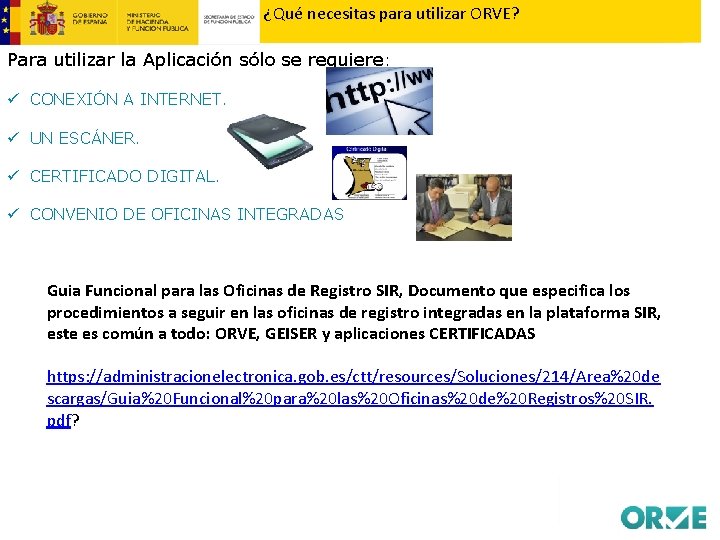 ¿Qué necesitas para utilizar ORVE? Para utilizar la Aplicación sólo se requiere: ü CONEXIÓN