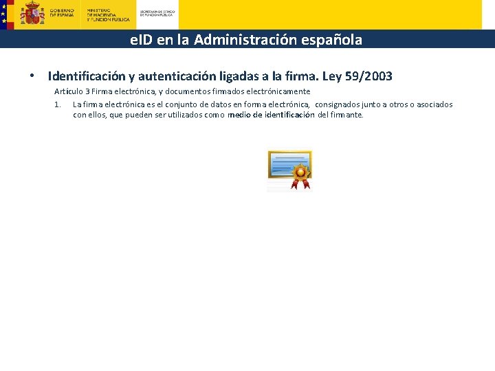 e. ID en la Administración española • Identificación y autenticación ligadas a la firma.