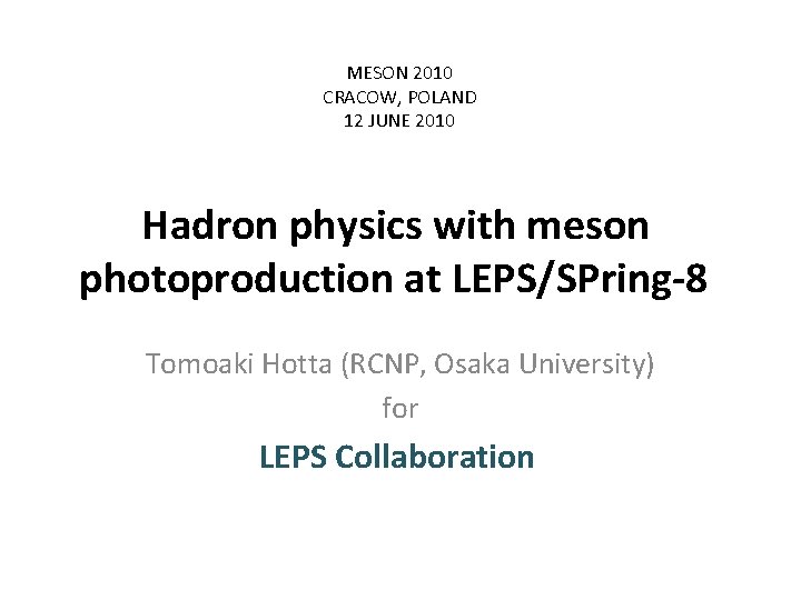 MESON 2010 CRACOW, POLAND 12 JUNE 2010 Hadron physics with meson photoproduction at LEPS/SPring-8