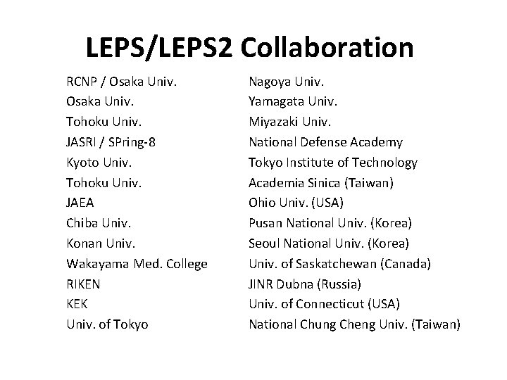 LEPS/LEPS 2 Collaboration RCNP / Osaka Univ. Tohoku Univ. JASRI / SPring-8 Kyoto Univ.