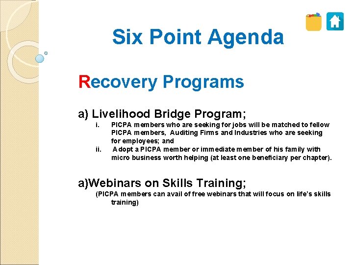 Six Point Agenda Recovery Programs a) Livelihood Bridge Program; i. ii. PICPA members who