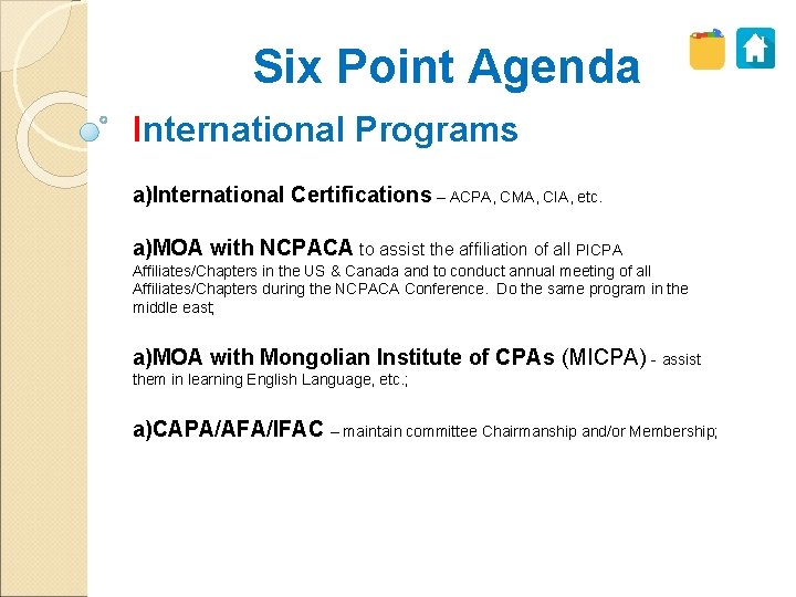 Six Point Agenda International Programs a)International Certifications – ACPA, CMA, CIA, etc. a)MOA with