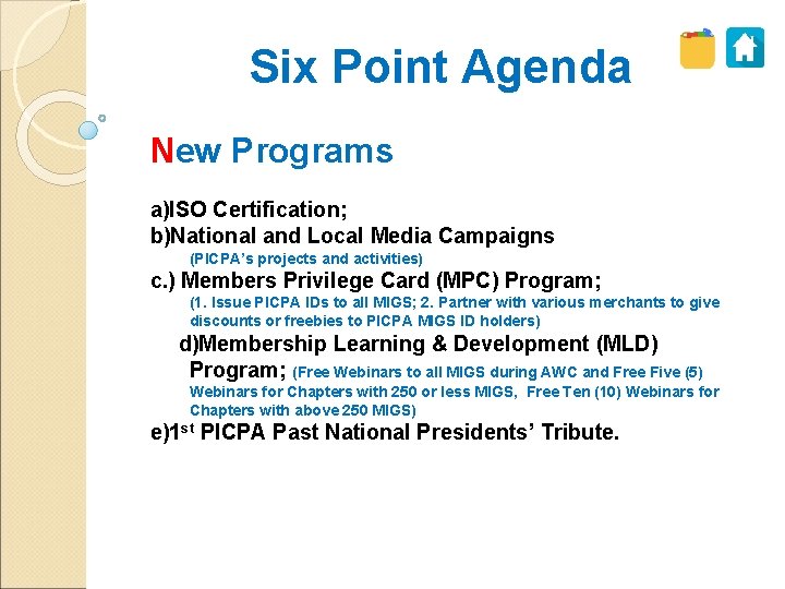 Six Point Agenda New Programs a)ISO Certification; b)National and Local Media Campaigns (PICPA’s projects