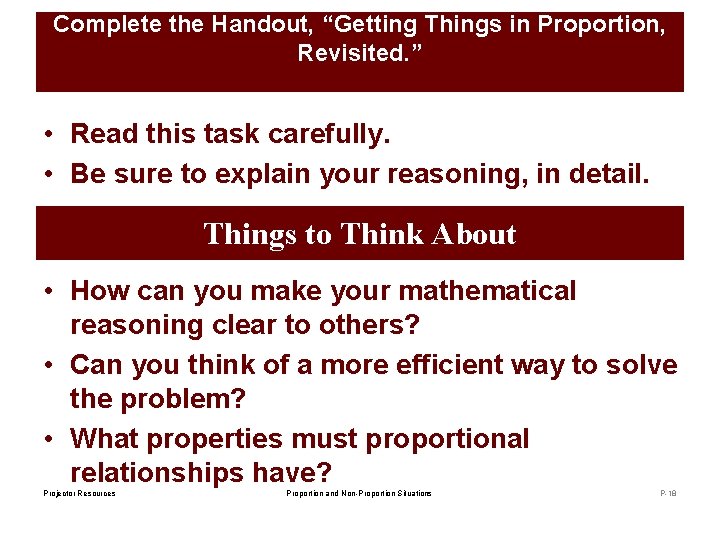 Complete the Handout, “Getting Things in Proportion, Revisited. ” • Read this task carefully.