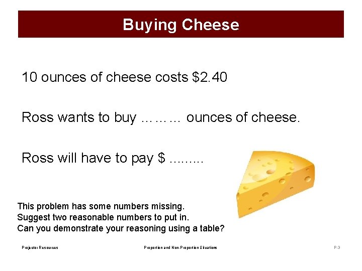 Buying Cheese 10 ounces of cheese costs $2. 40 Ross wants to buy ………