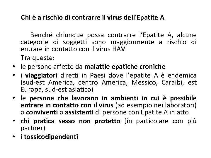  Chi è a rischio di contrarre il virus dell'Epatite A Benché chiunque possa