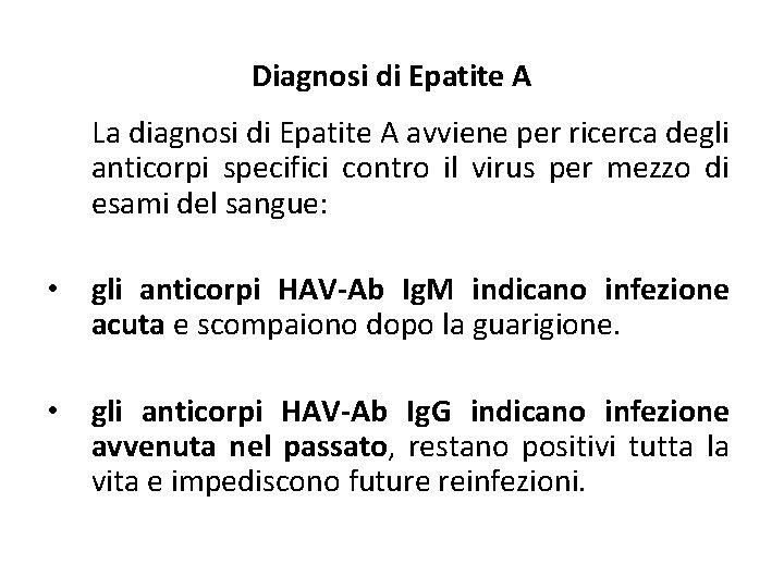 Diagnosi di Epatite A La diagnosi di Epatite A avviene per ricerca degli anticorpi