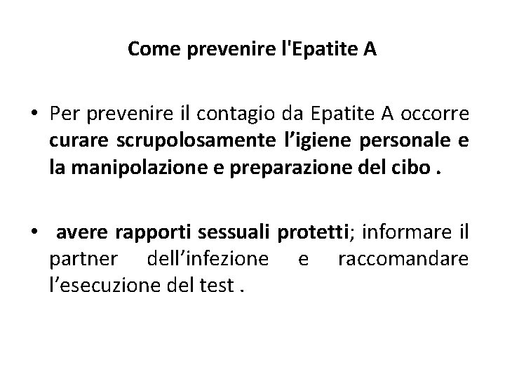 Come prevenire l'Epatite A • Per prevenire il contagio da Epatite A occorre curare