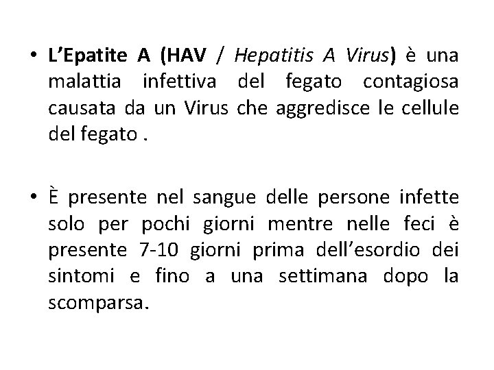  • L’Epatite A (HAV / Hepatitis A Virus) è una malattia infettiva del