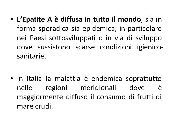  • L’Epatite A è diffusa in tutto il mondo, sia in forma sporadica