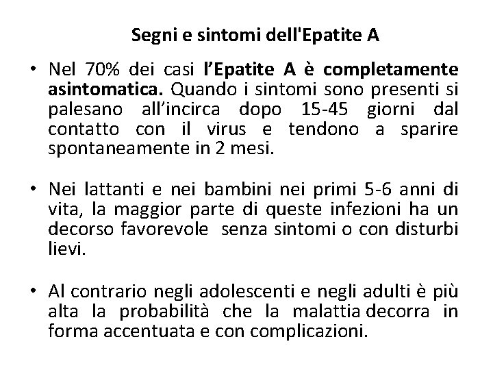  Segni e sintomi dell'Epatite A • Nel 70% dei casi l’Epatite A è